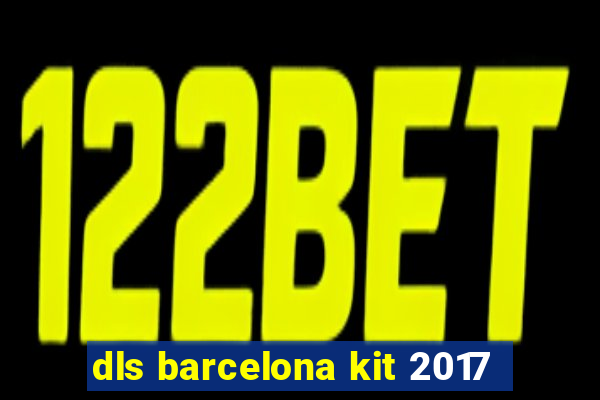 dls barcelona kit 2017